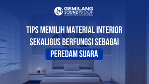 Tips Memilih Material Desain Interior yang Juga Berfungsi Sebagai Peredam Suara