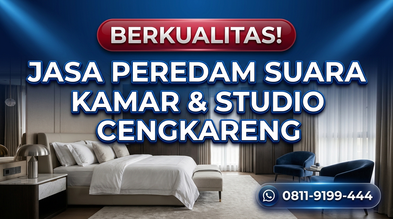 BERKUALITAS! JASA PEREDAM SUARA KAMAR & STUDIO CENGKARENG TERBAIK & BERGARANSI
