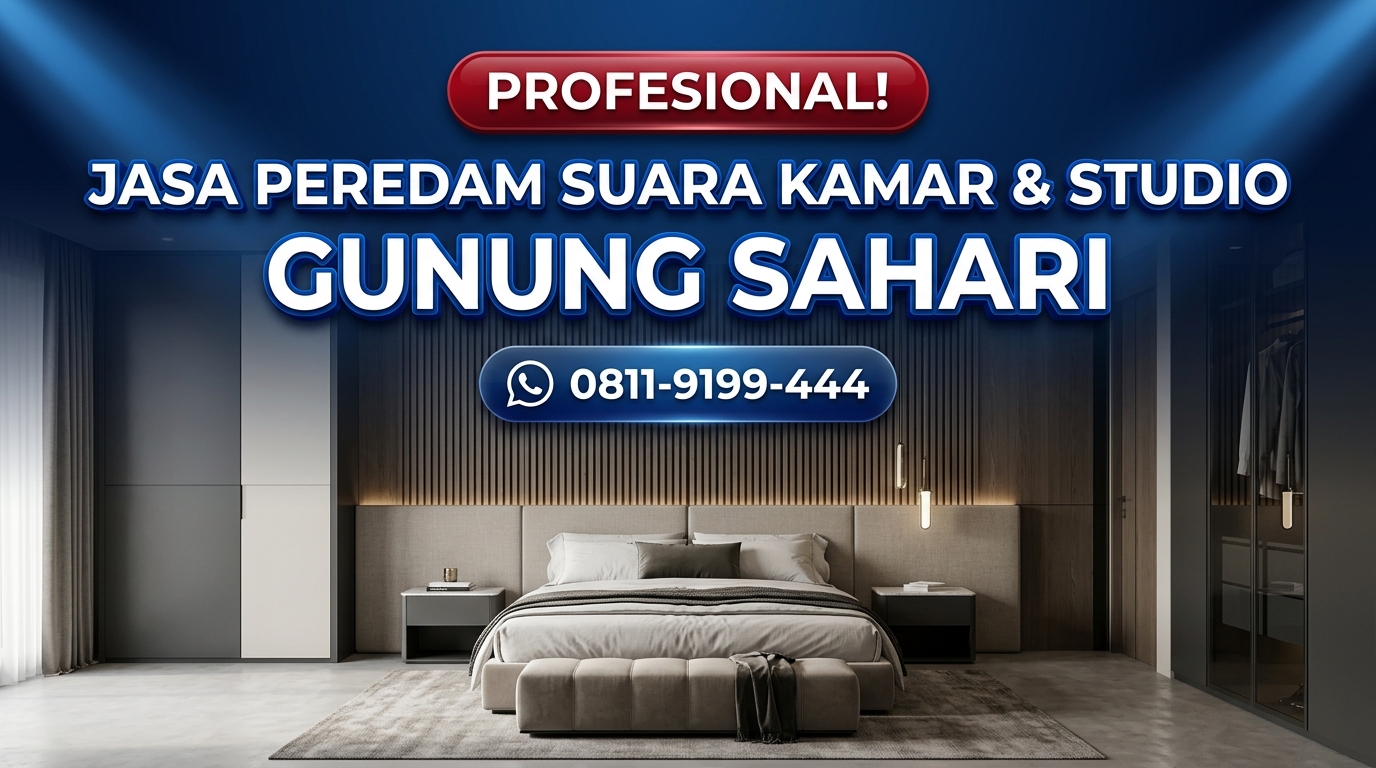 PROFESIONAL! Jasa Peredam Suara Kamar & Studio di Wilayah Gunung Sahari & Sekitarnya