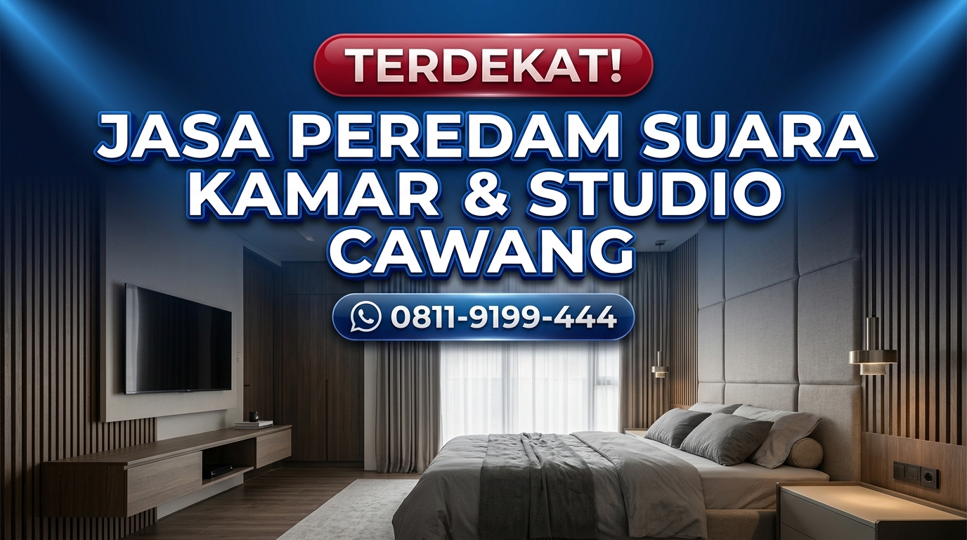 TERDEKAT! Jasa Peredam Suara Kamar & Studio di Wilayah Cawang & Sekitarnya