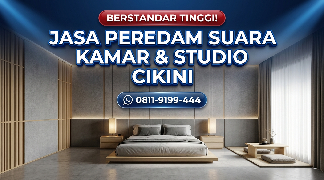 BERSTANDAR TINGGI! Jasa Peredam Suara Kamar & Studio Cikini – Harga Bersaing & Tepat Waktu