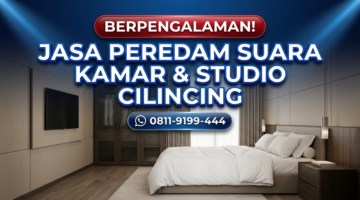 BERPENGALAMAN! Jasa Peredam Suara Kamar & Studio di Cilincing – Pengerjaan Rapi & Presisi