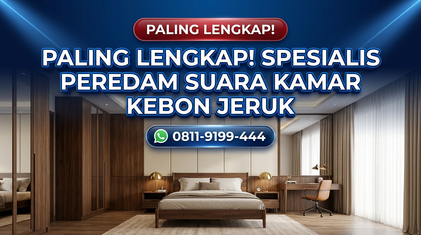 PALING LENGKAP! SPESIALIS PEREDAM SUARA KAMAR & STUDIO KEBON JERUK BIAYA MURAH BERKUALITAS