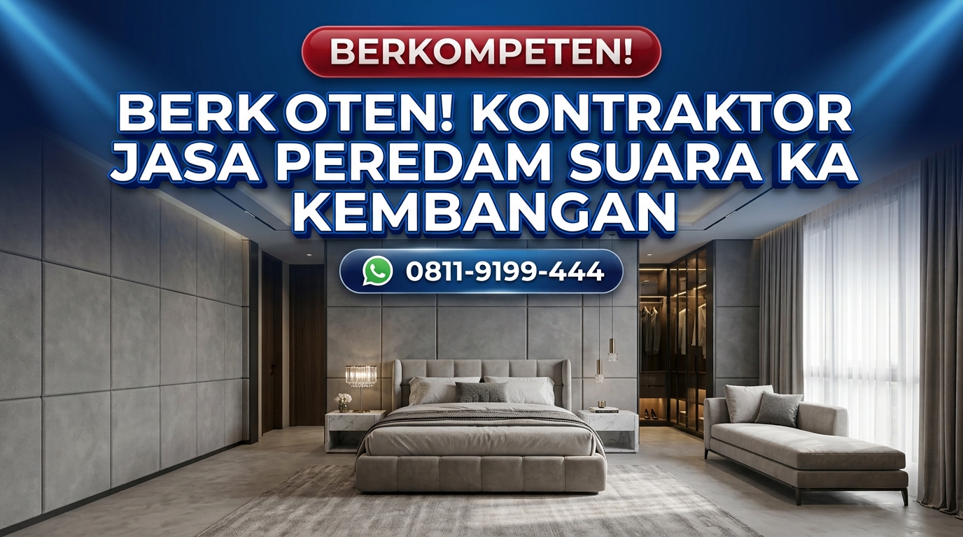 BERKOMPETEN! KONTRAKTOR JASA PEREDAM SUARA KAMAR & STUDIO DI KEMBANGAN SELESAI CEPAT