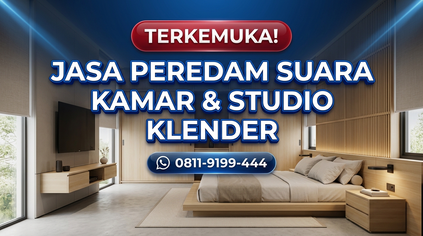 TERKEMUKA! Jasa Peredam Suara Kamar & Studio Klender – Harga Bersaing & Tepat Waktu