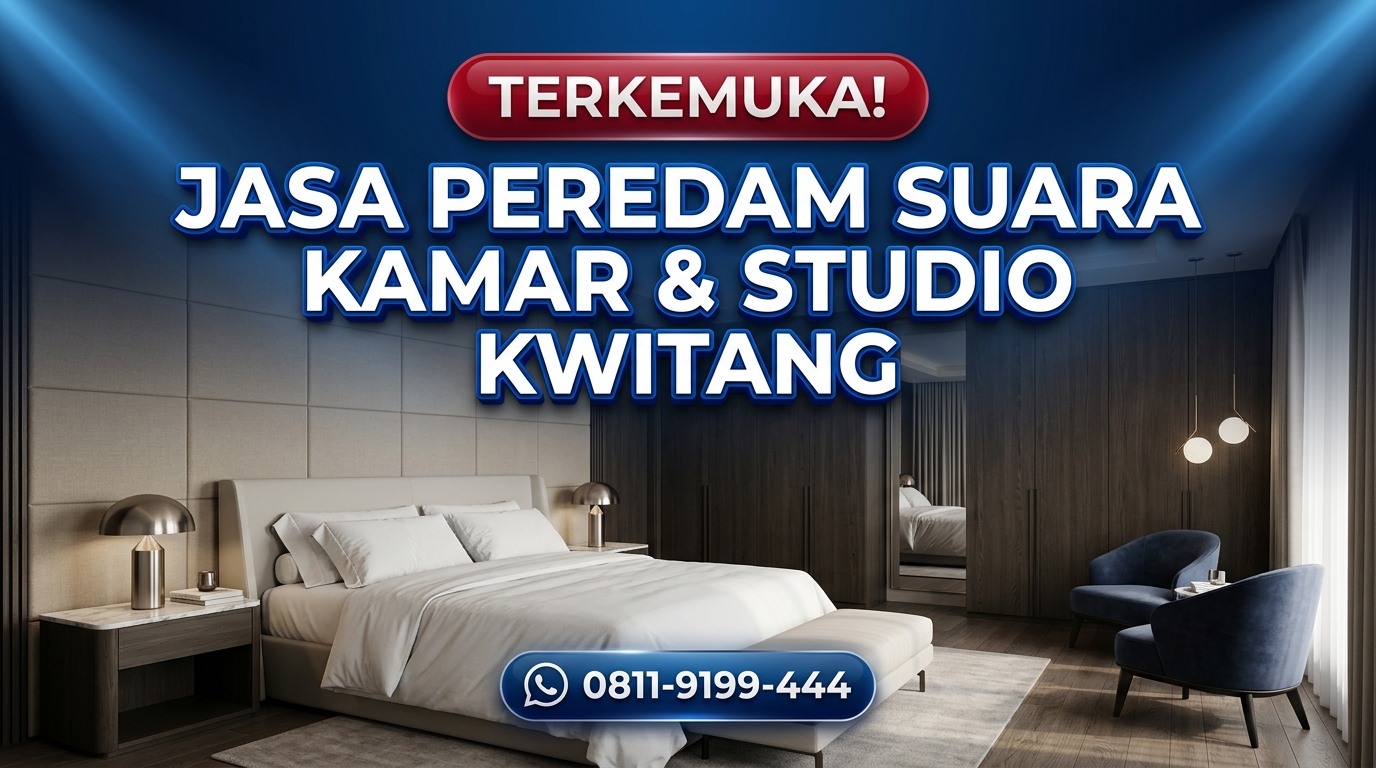 TERKEMUKA! Jasa Peredam Suara Kamar & Studio di Kwitang – Bebas Konsultasi & Survey Lokasi