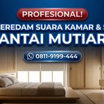 PROFESIONAL! Jasa Peredam Suara Kamar & Studio Pantai Mutiara – Harga Bersaing & Tepat Waktu