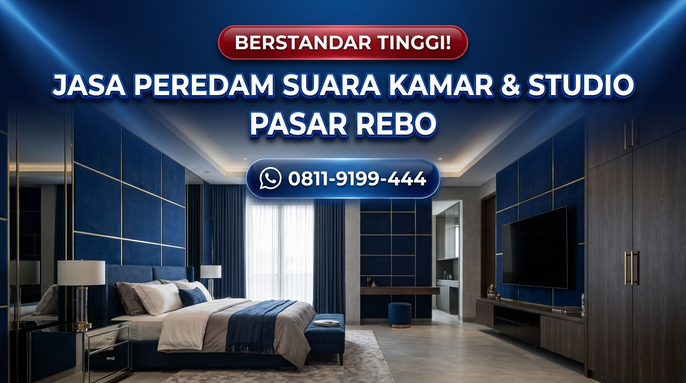 BERSTANDAR TINGGI! Jasa Peredam Suara Kamar & Studio di Pasar Rebo – Pengerjaan Rapi & Presisi
