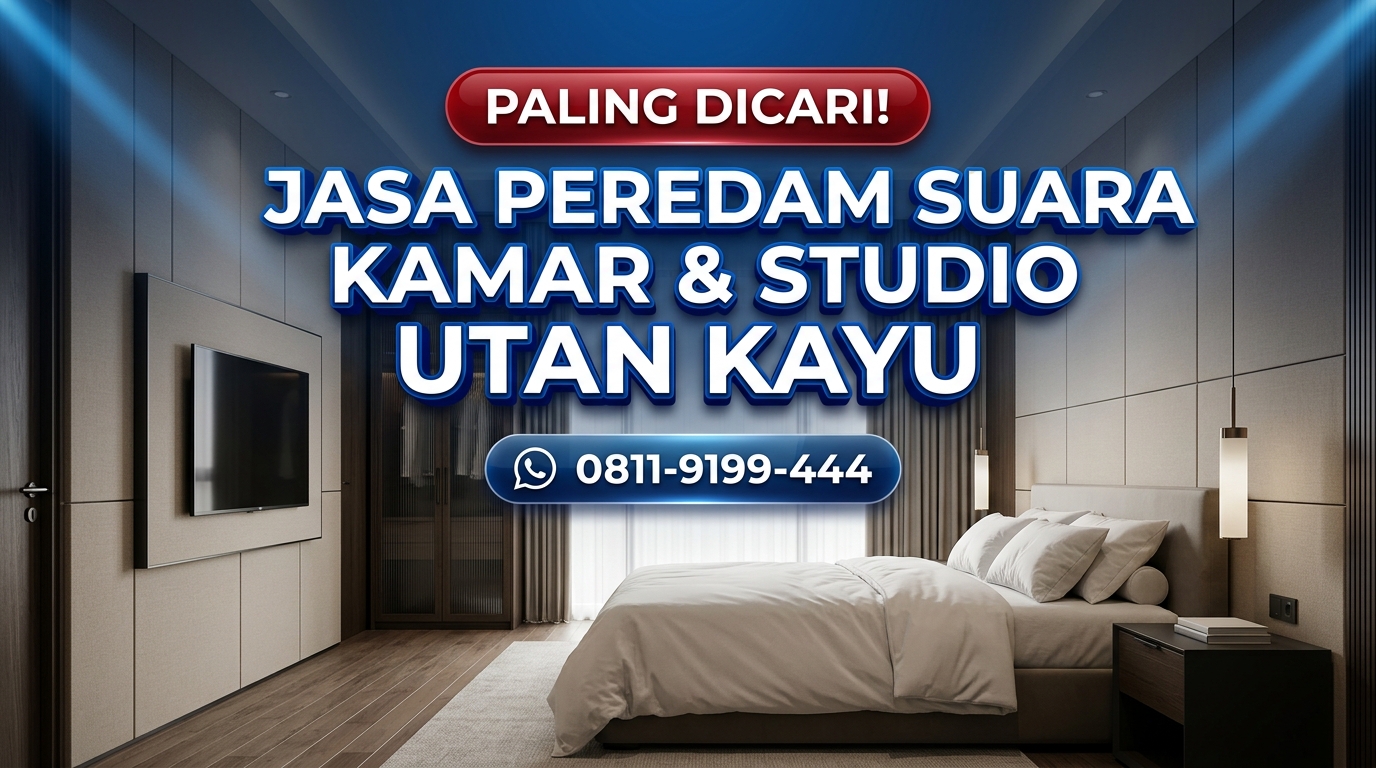 PALING DICARI! Jasa Peredam Suara Kamar & Studio di Utan Kayu – Bebas Konsultasi & Survey Lokasi